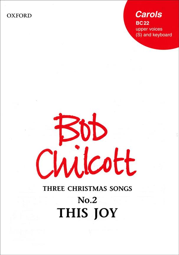 Bob Chilcott: This joy No.2 of Three Christmas Songs