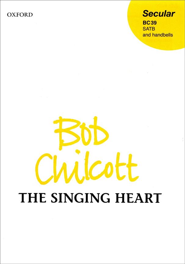 Bob Chilcott: The singing heart (SATB)