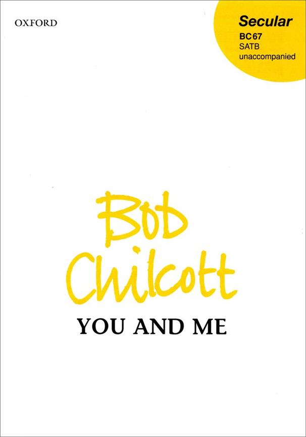Bob Chilcott: You and Me (SATB)