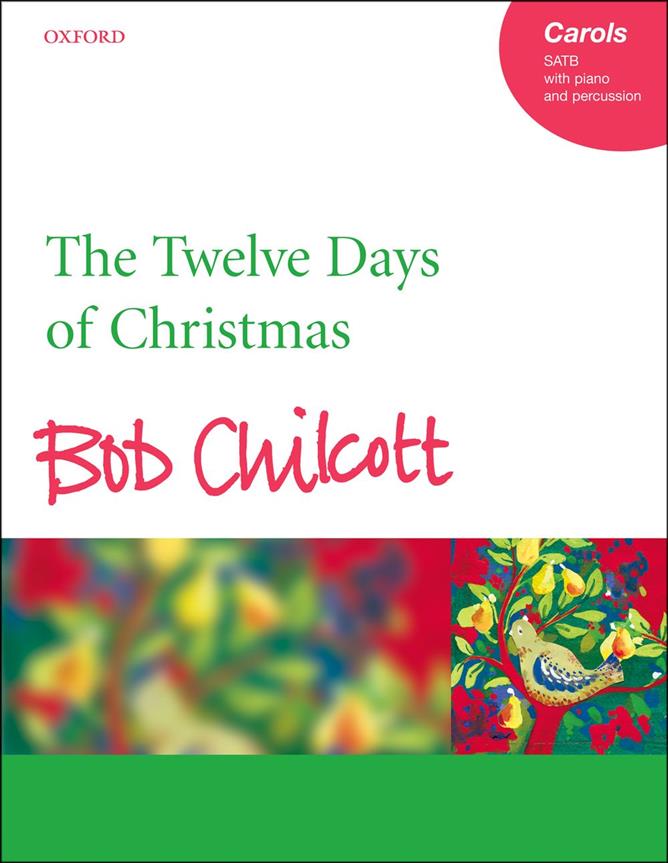 Bob Chilcott: The Twelve Days of Christmas (SATB)