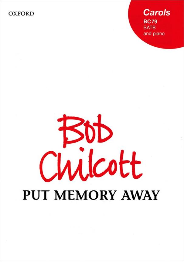 Bob Chilcott: Put Memory Away (SATB)