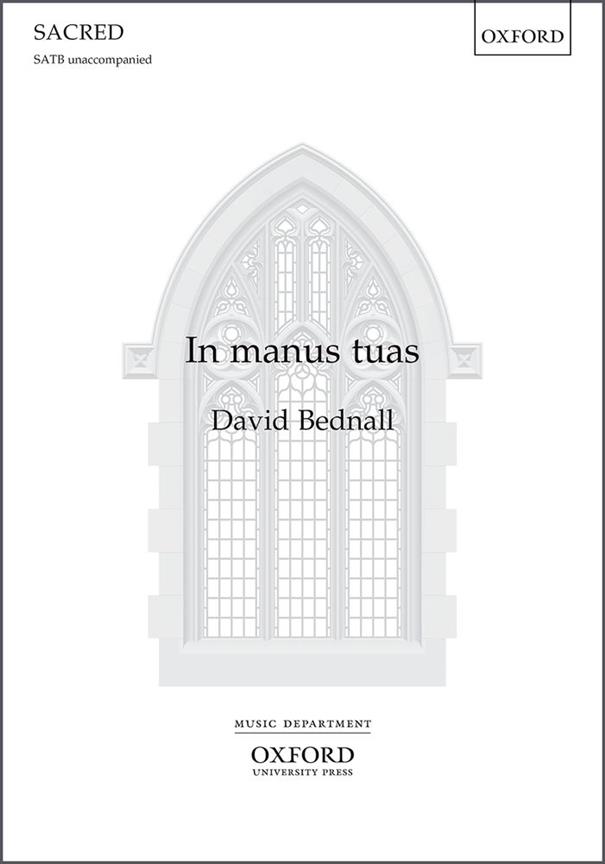 David Bednall: In manus tuas (SATB)