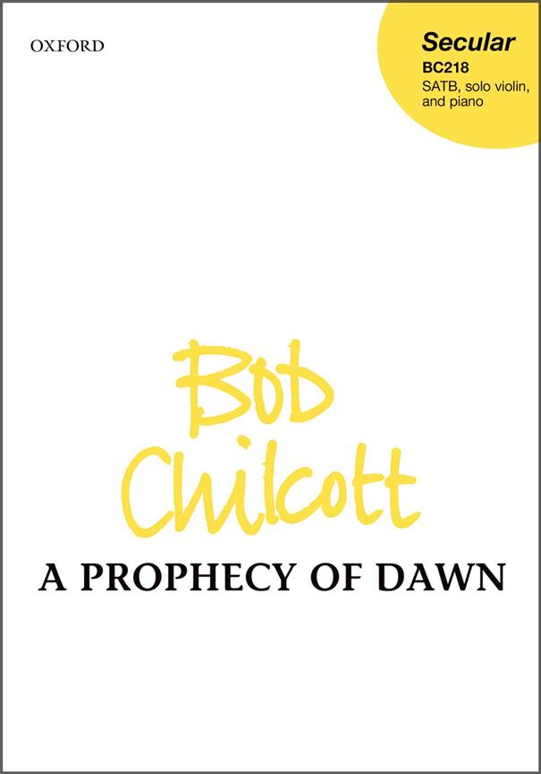 Bob Chilcott: A Prophecy Of Dawn (SATB)