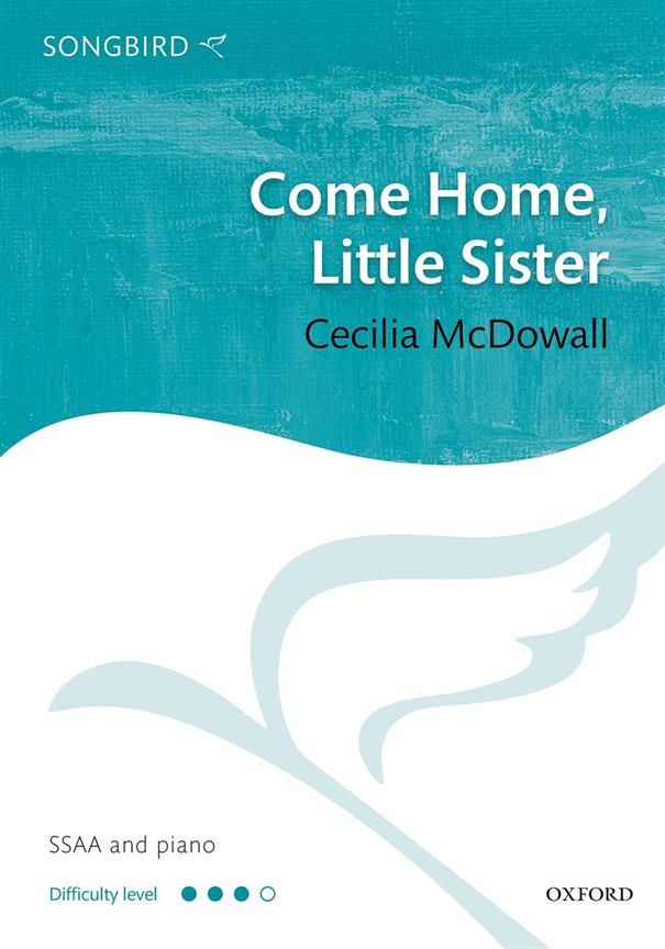 Cecilia McDowall: Come Home, Little Sister (SATB)