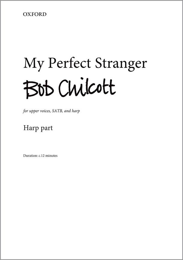 Bob Chilcott: My Perfect Stranger (SATB)