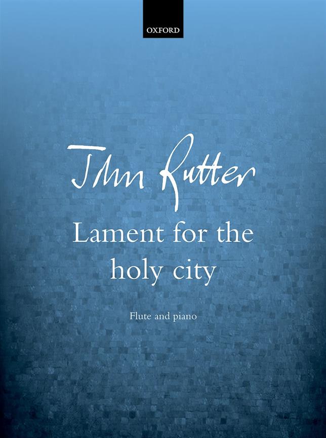 John Rutter: Lament for the holy city (Fluit)