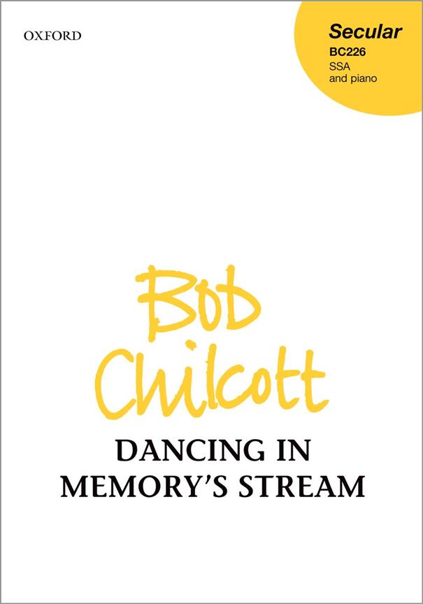 Bob Chilcott: Dancing in Memory's Stream