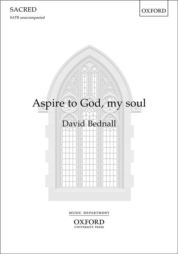 David Bednall: Aspire to God my soul