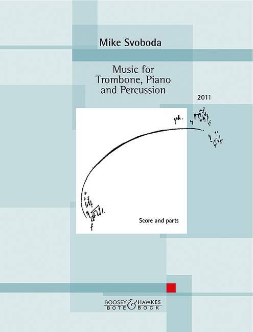 Mike Svoboda: Music fuer Trombone, Piano and Percussion
