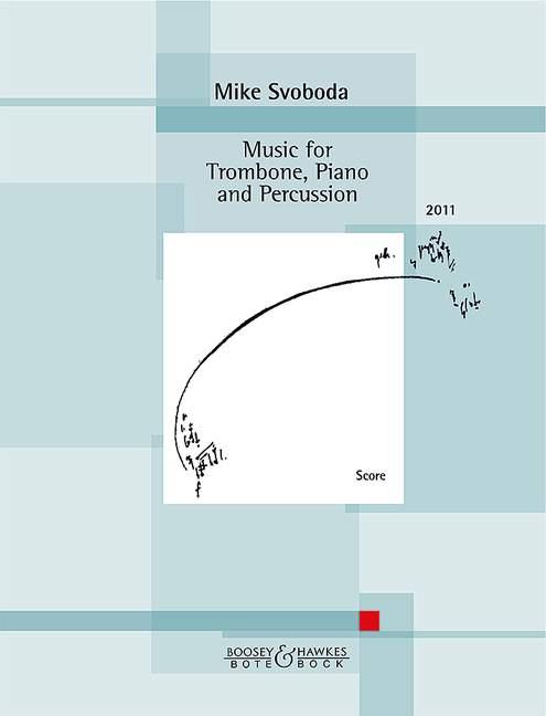Mike Svoboda: Music fuer Trombone, Piano and Percussion