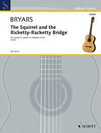 Bryars: The Squirrel and the Ricketty-Racketty Bridge