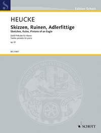 Stefan Heucke: Scetches, Ruins, Pinions of an Eagle op. 61