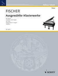 Fischer: Ausgewahlte Klavierwerke