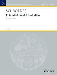 Schroeder: Praambeln & Interludien Orgel