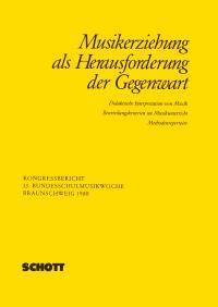Musikerziehung als Herausfuerderung der Gegenwart