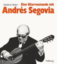 Eine Gitarrenstunde mit Andr?s Segovia