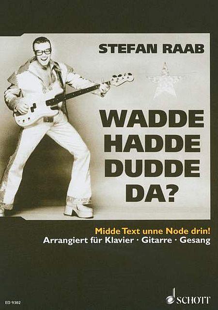 Wadde hadde dudde da?