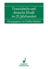 Franzosische und deutsche Musik im 20. Jahrhundert