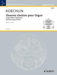 Koechlin: Selected Organ Works Vol. 1
