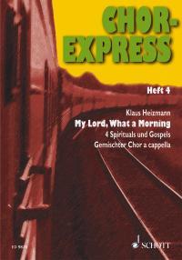 Heizmann: Chorexpress 4 My Lord What A Mor