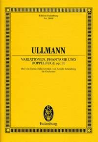 Ullmann: Variations, Fantasy and Double Fugue op. 3b