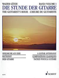 Walter Götze: Die Stude Der Gitarre 1 - The Guitarist's Hour Vol. 1