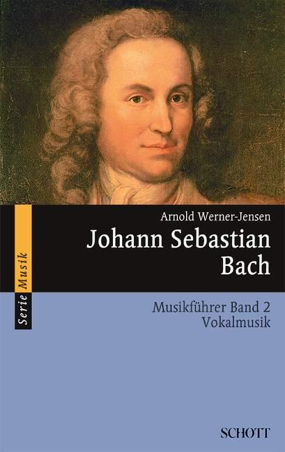 Arnold Werner-Jensen: Johann Sebastian Bach Band 2