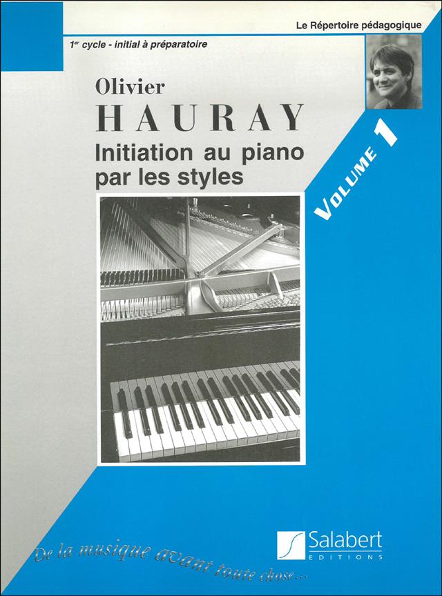 O. Hauray: Initiation Piano Par Les Styles Vol.1 Piano