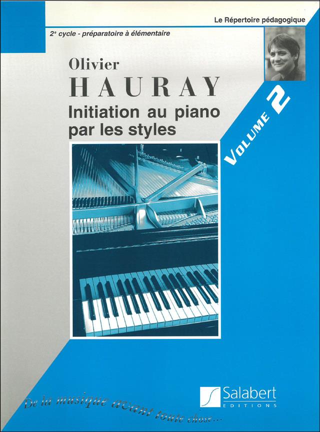 O. Hauray: Initiation Piano Par Les Styles Vol.2 Piano