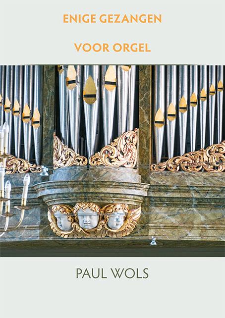 Paul Wols: Enige Gezangen Voor Orgel