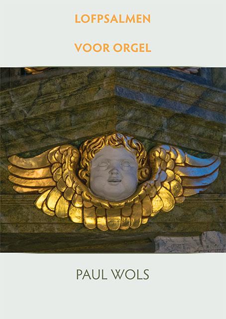 Paul Wols: Lofpsalmen Voor Orgel