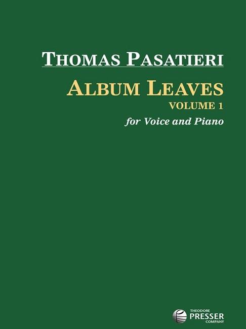 Thomas Pasatieri: Album Leaves, Volume 1 (Vocal and Piano)