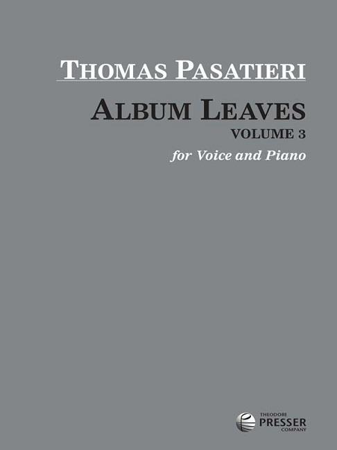 Thomas Pasatieri: Album Leaves, Volume 3 (Vocal and Piano)