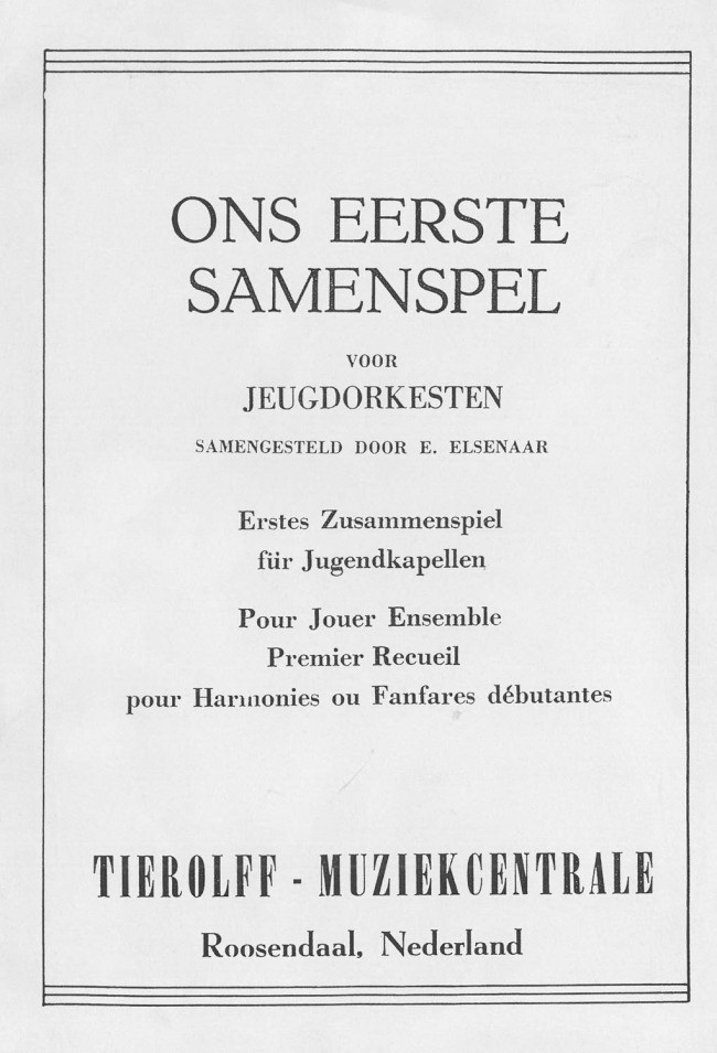 E. Elsenaar: Ons Eerste Samenspel voor jeugdorkesten/Erstes Zusammenspiel für Jugendkapellen/Premier Recueil Pour Jouer Ensemble (pour harmonies ou fa