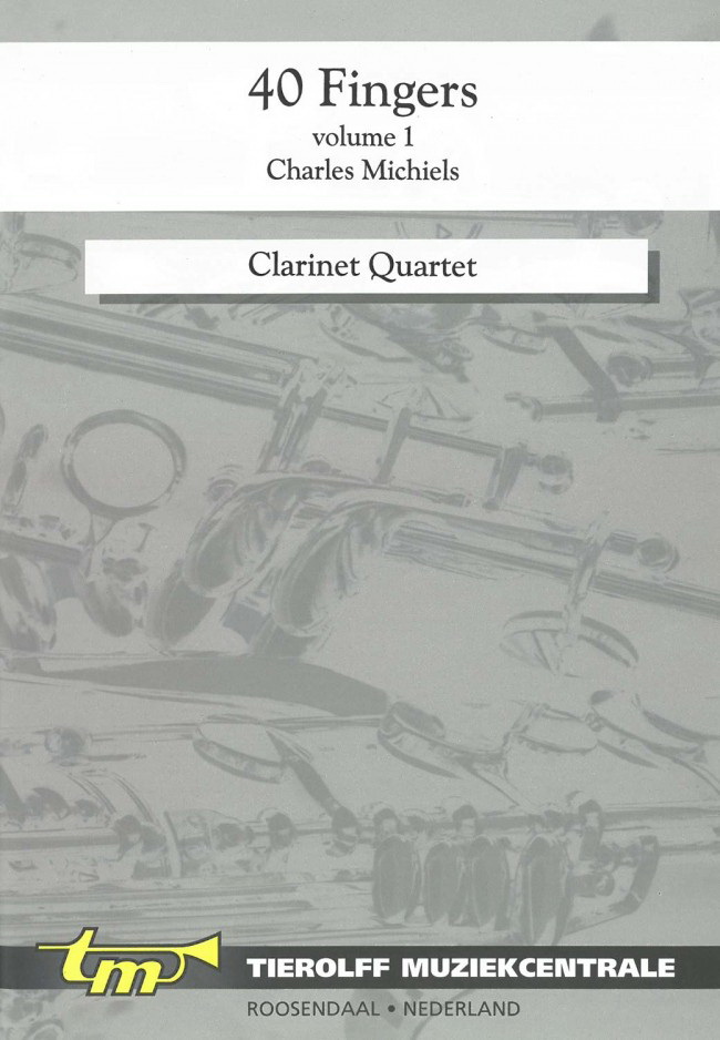 Charles Michiels: 40 Fingers Volume 1, Clarinet Quartet