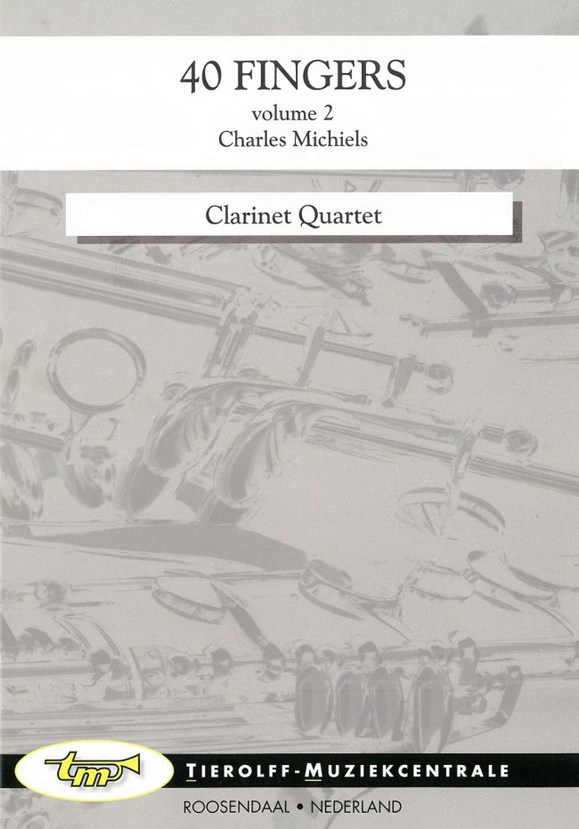 Charles Michiels: 40 Fingers Volume 2, Clarinet Quartet