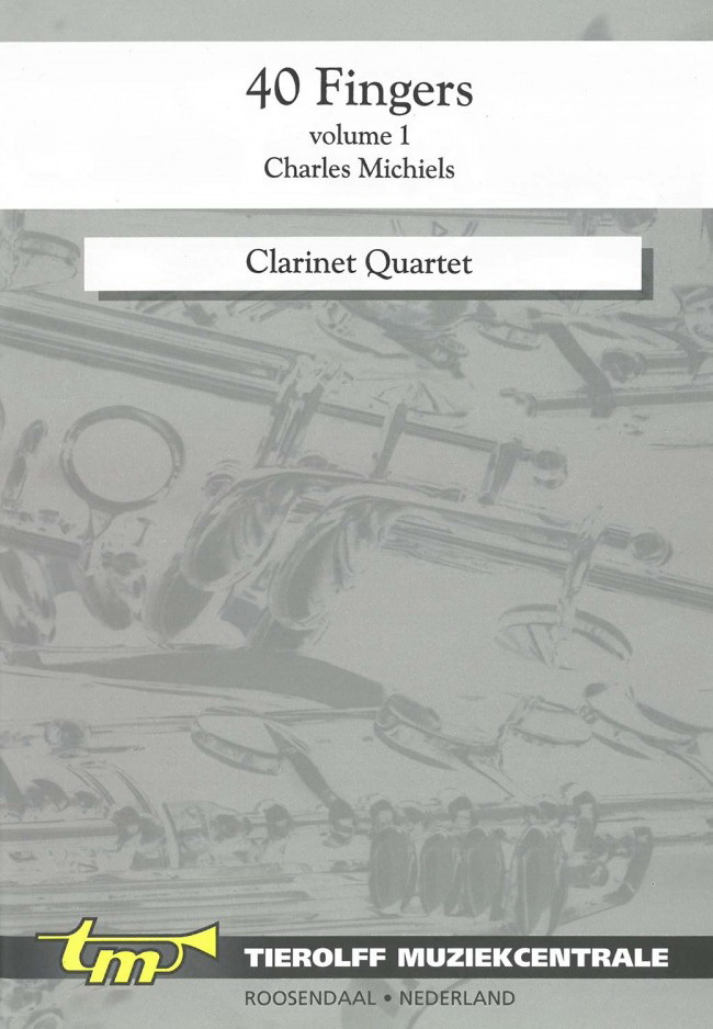 Charles Michiels: 40 Fingers volume 1, Clarinet Quartet