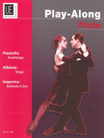 Play Along Flute: Piazzolla - Amelitango; Albéniz - Tango; Impertro - Bailando A Dos