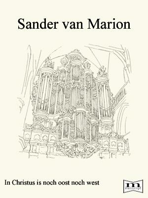 Sander van Marion: In Christus Is Nog West Nog Oost