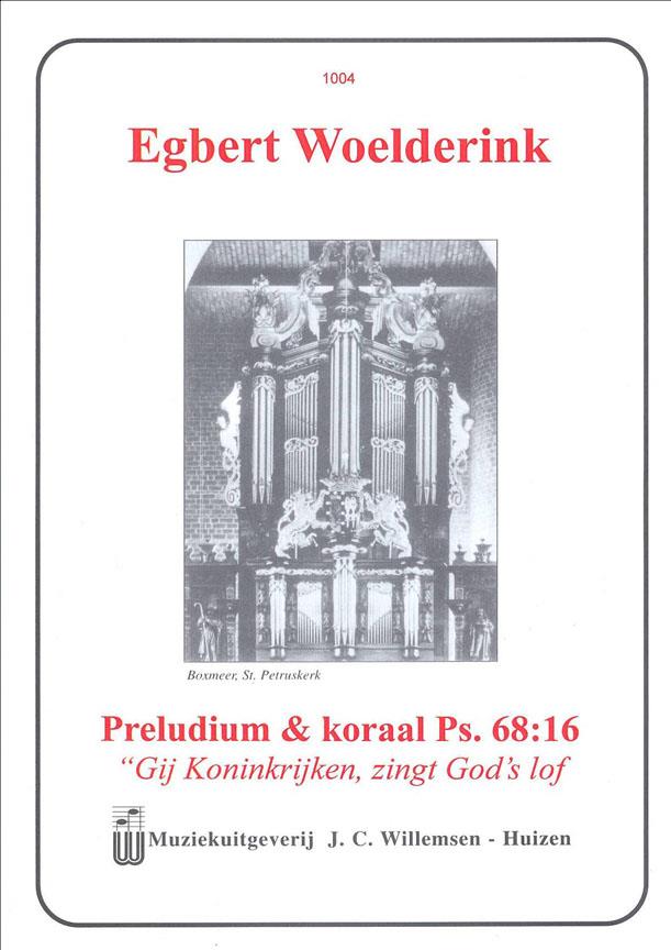 Egbert Woelderink: Preludium & Koraal Ps.68:16