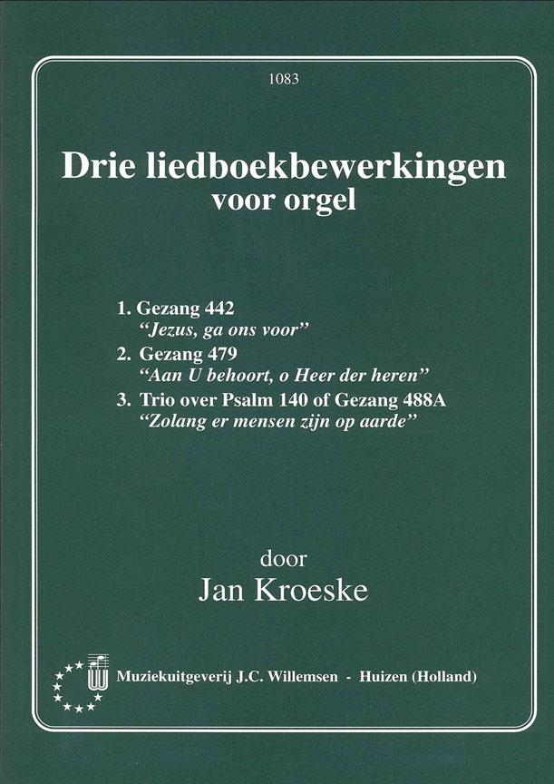 Jan Kroeske: Drie Liedboekbewerkingen voor Orgel