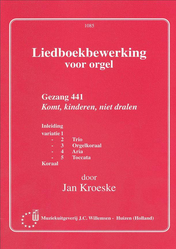 Jan Kroeske: Liedboekbewerkingen Gez. 441 Komt Kinderen Niet Dralen 