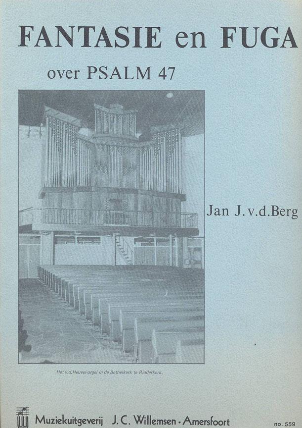 Jan J van den Berg: Fantasie en Fuga Over Psalm 47