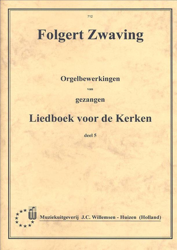 Folkert Zwaving: Orgelbewerkingen Van Gezangen Lbvk 5