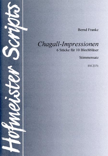 Bernd Franke: Chagall-Impressionen / Stimmen(6 Stücke fuer 10 Blechbläser)