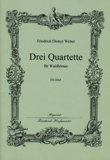 Friedrich Dionys Weber: 3 HornQuartette