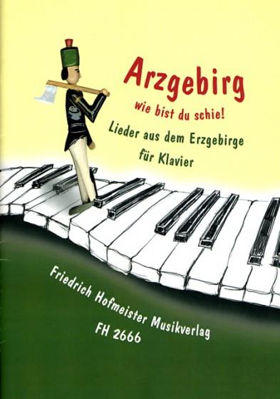 Arzgebirg, wie bist du schie(Lieder aus dem Erzgebirge)