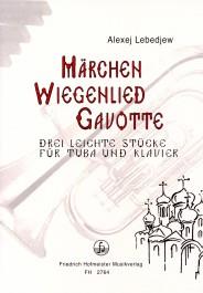 Alexej Lebedjew: Märchen-Wiegenlied-Gavotte(Drei leichte Stücke)