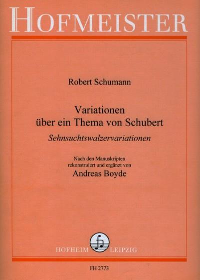 Robert Schumann: Sehnsuchtswalzervariationen