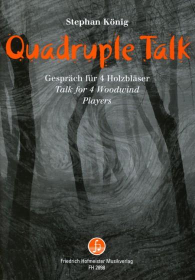 Stefan König: Quadruple Talk(Gespräch fuer 4 Holzbläser)